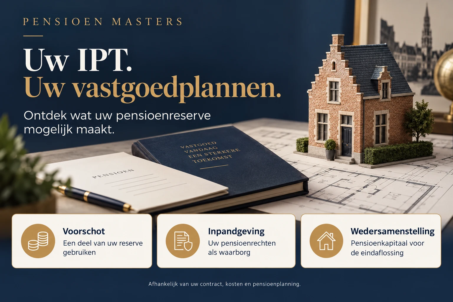 Uw IPT en uw vastgoedplannen: voorschot uit de reserve, pensioenrechten als waarborg of pensioenkapitaal voor de eindaflossing.